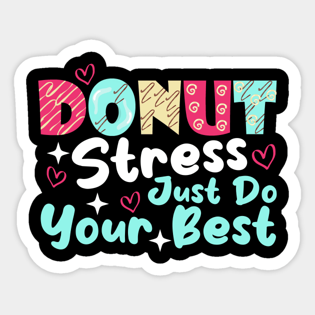 Donut Stress Just Do Your Best Cute Teacher Testing Day Sticker by Giftyshoop